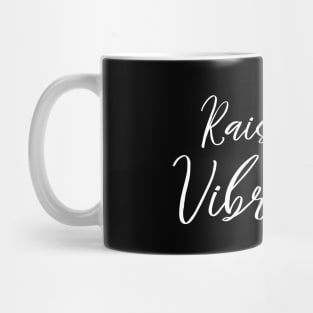 Raise Your Vibrations | vibration Mug